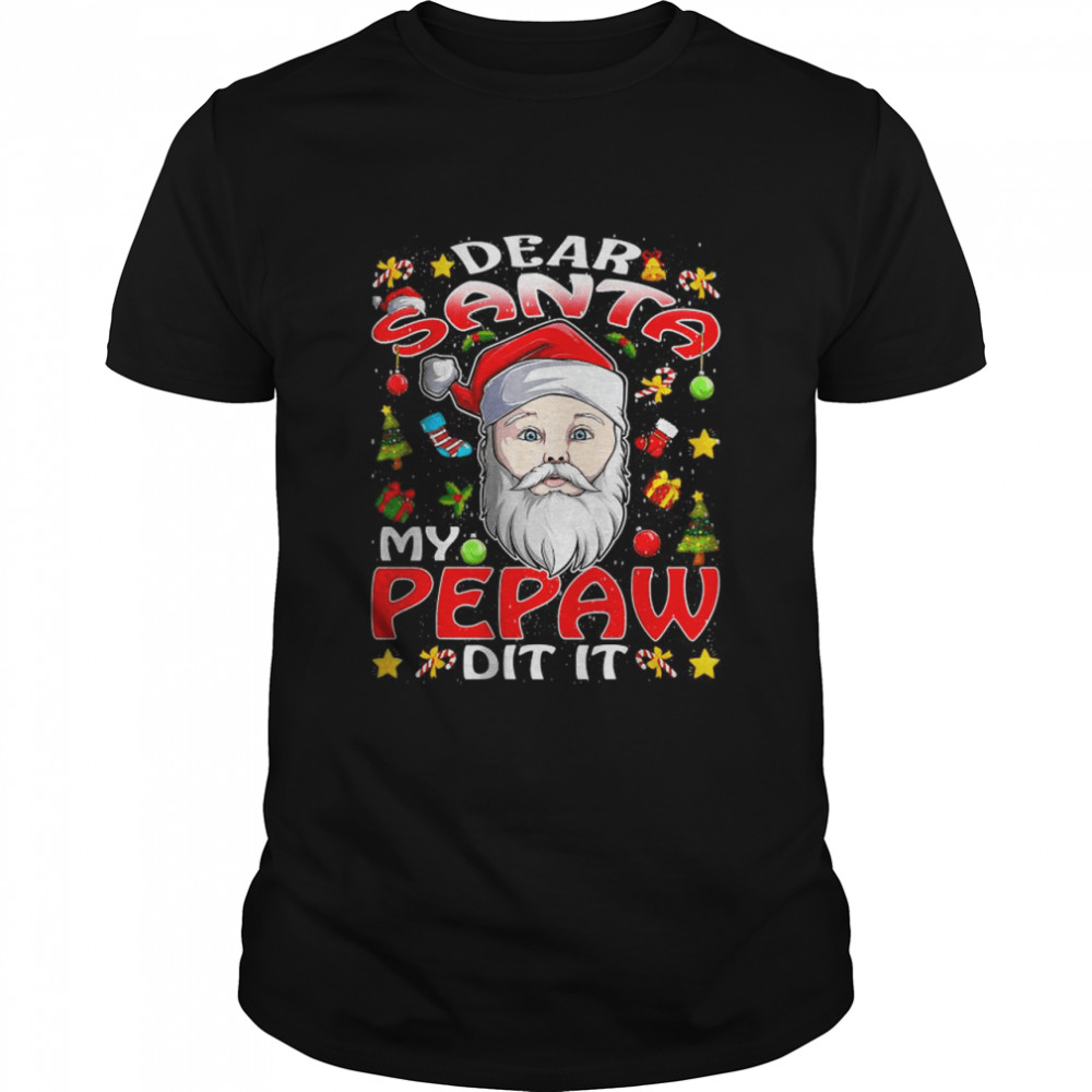 Dear Santa My Pepaw Did It Christmas Pajama T-Shirt