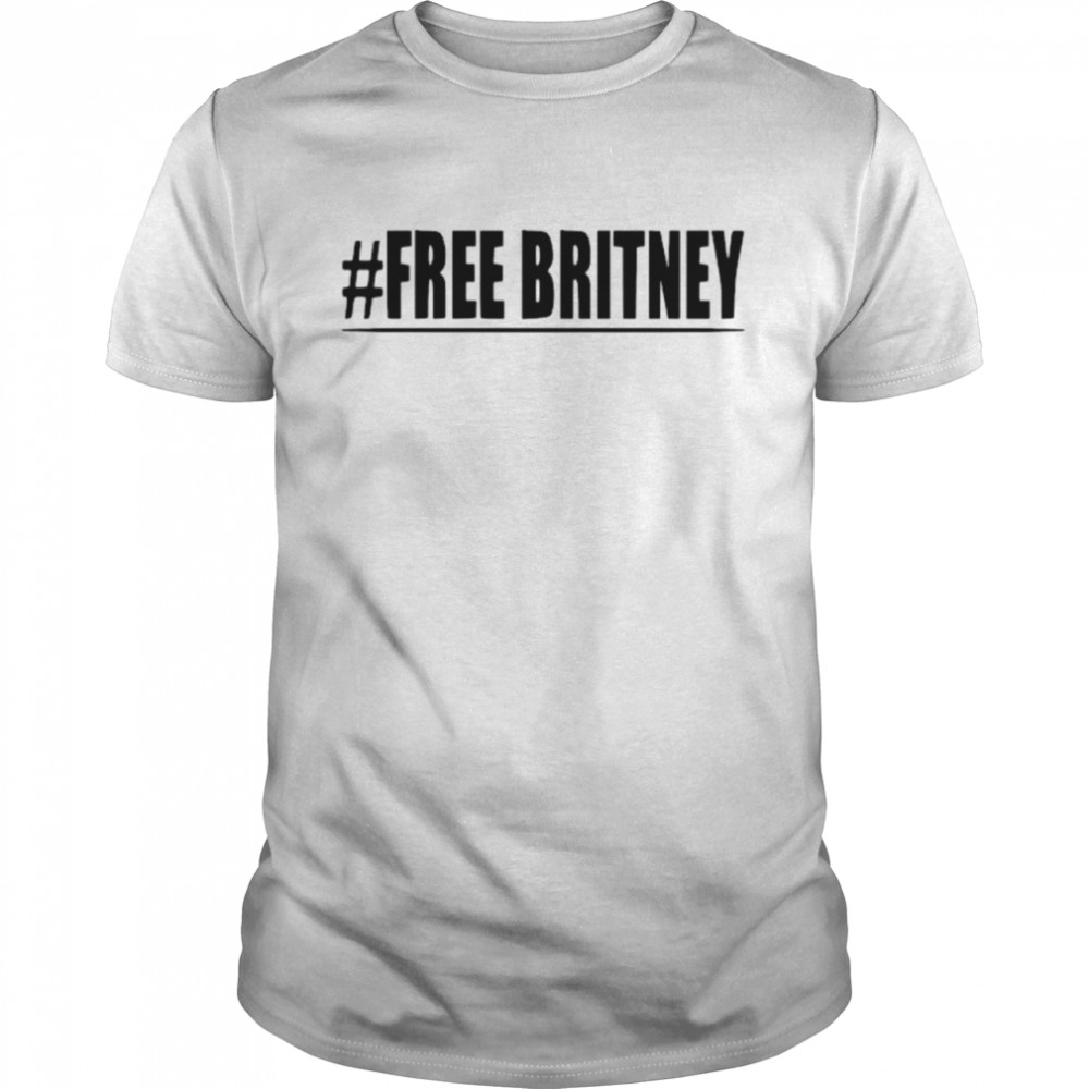 Free Britney #Freebritney shirt