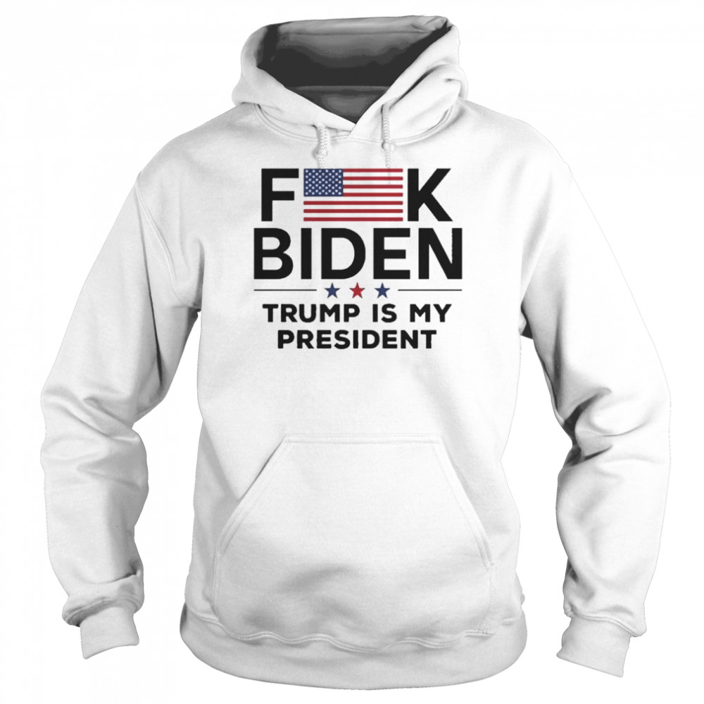 Fuck biden Trump is my president American flag shirt Unisex Hoodie