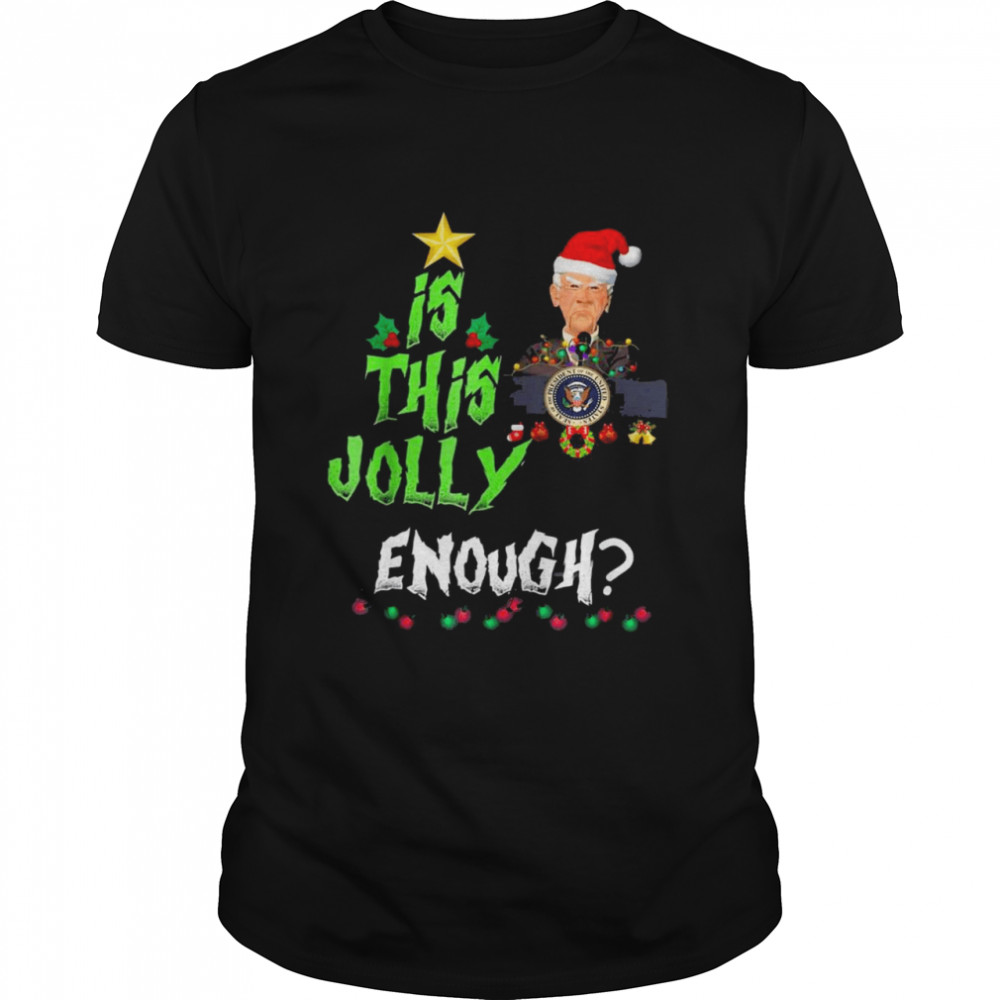 Joe Biden Is This Jolly Enough Christmas Liberals shirt