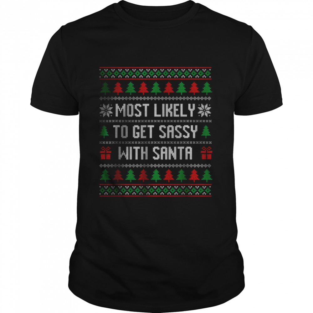 Most Likely To Get Sassy with Santa T-Shirt