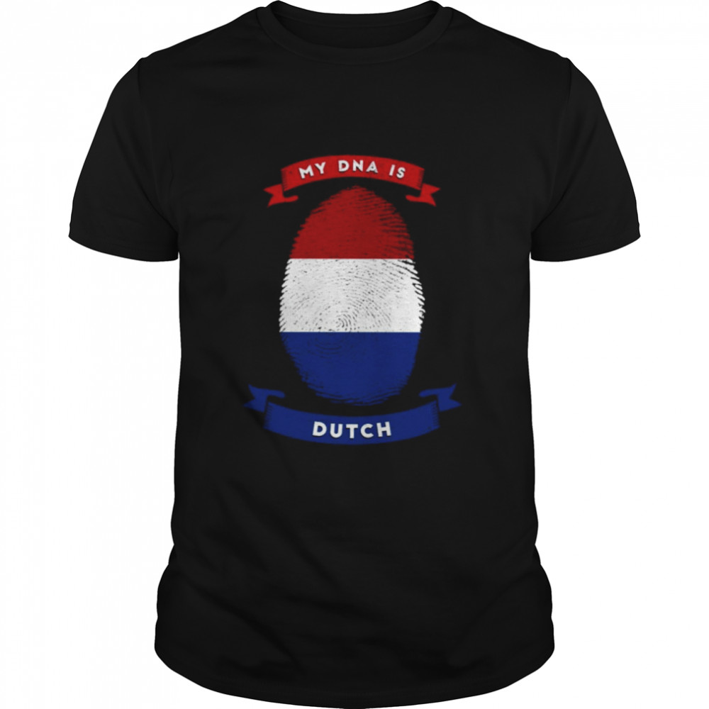 My dna is dutch shirt