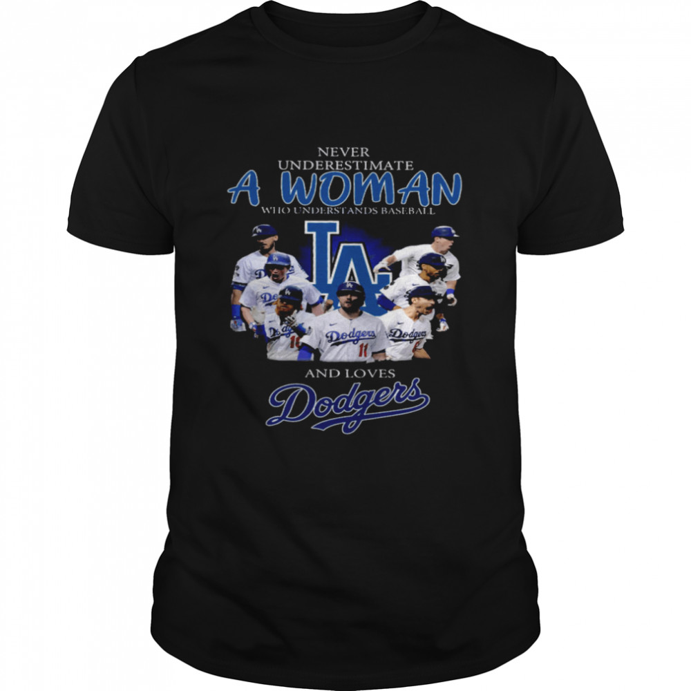 Never Underestimate A Woman Who Understands Baseball And Loves Dodgers Shirt