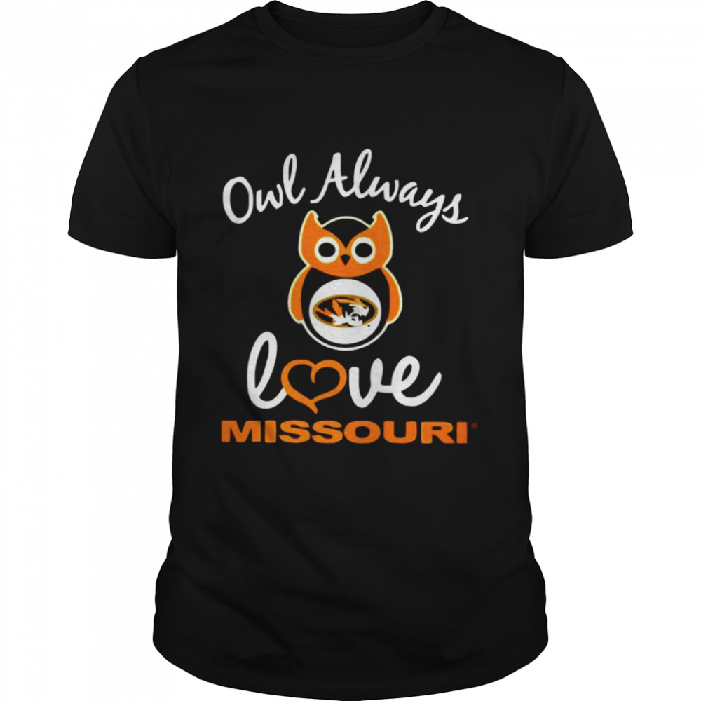 Owl always love Missouri shirt