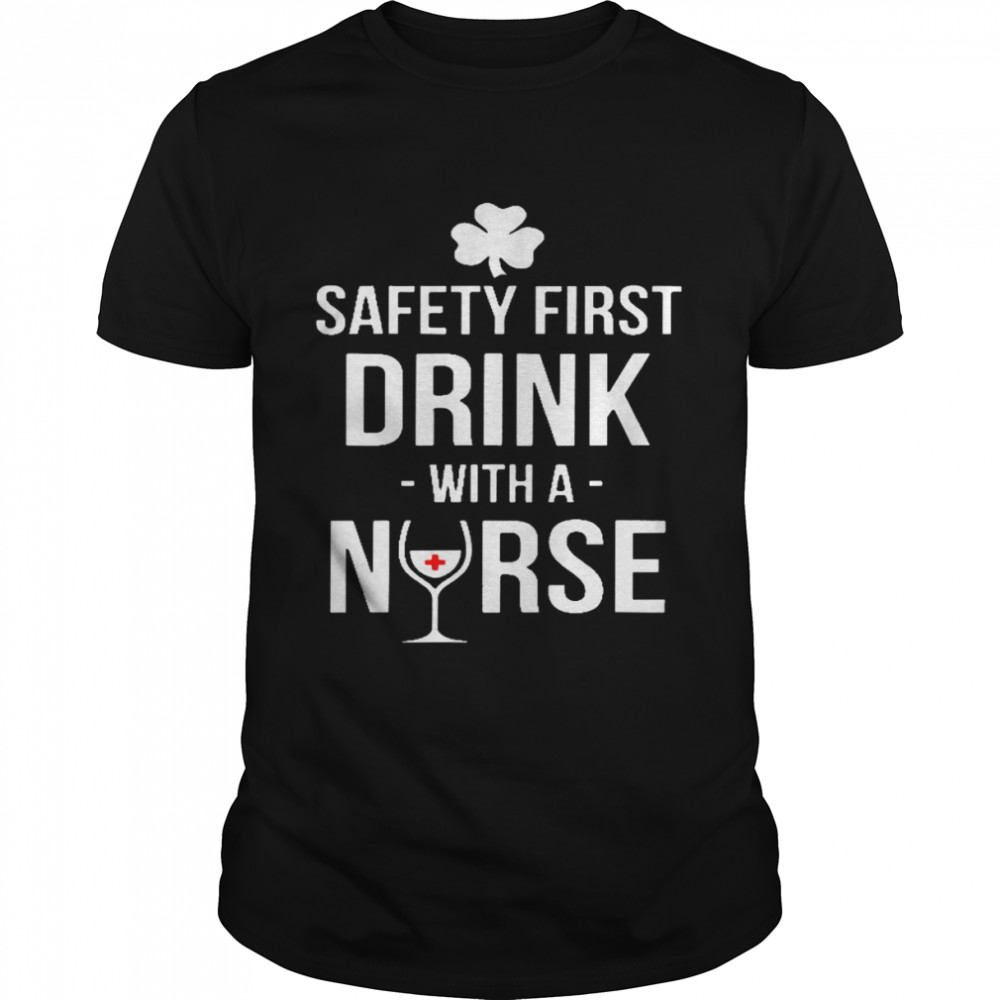 Safety first drink with a nurse shirt