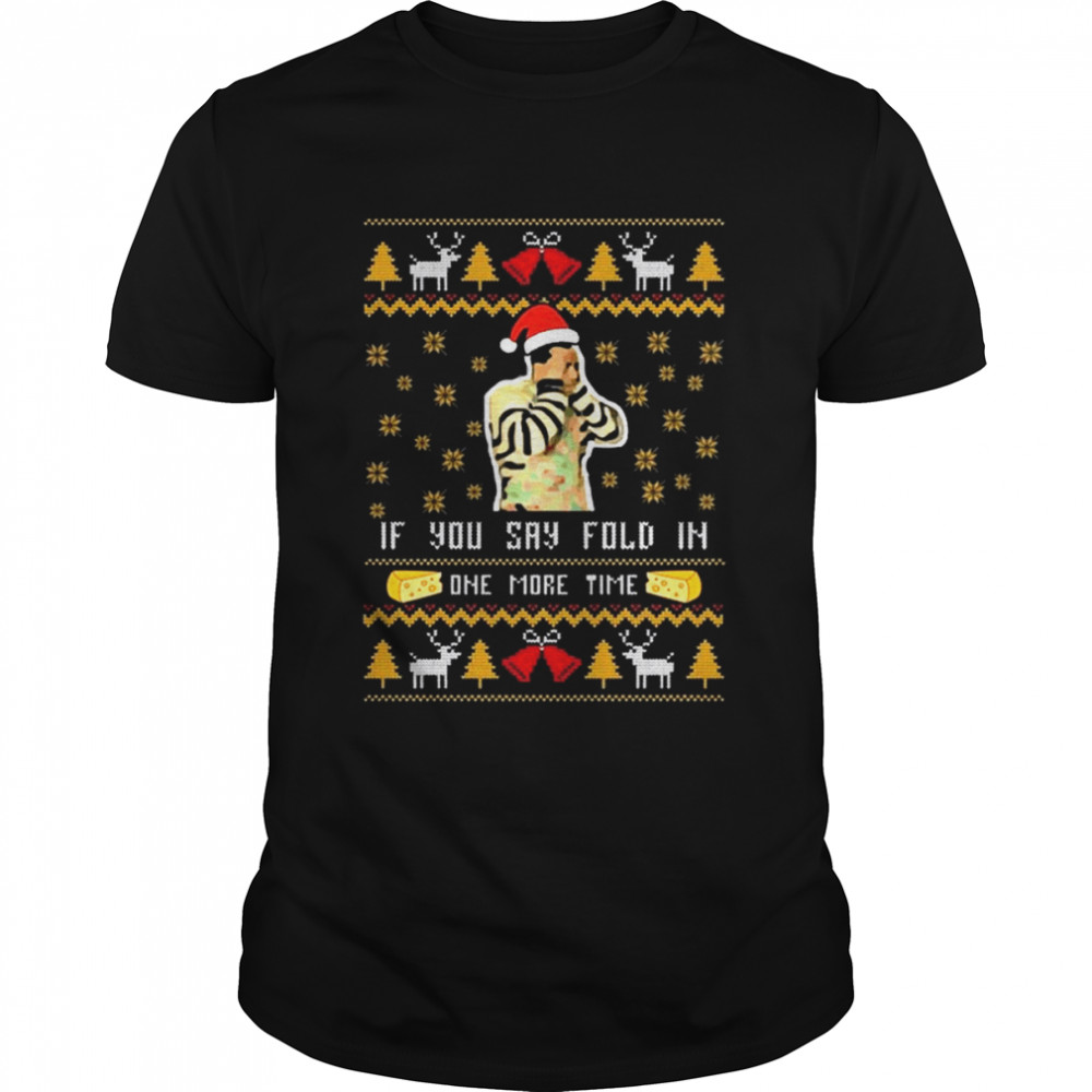 Santa Schitt’s Creek If You say fold in one more time Ugly Christmas shirt