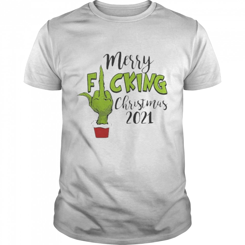 The Grinch hand merry fucking Christmas 2021 shirt