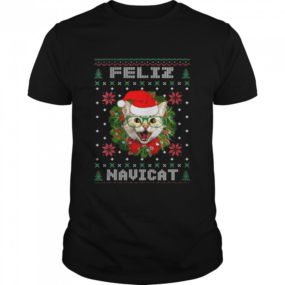 Feliz Navicat Cat Santa Hat Ugly Christmas Shirt