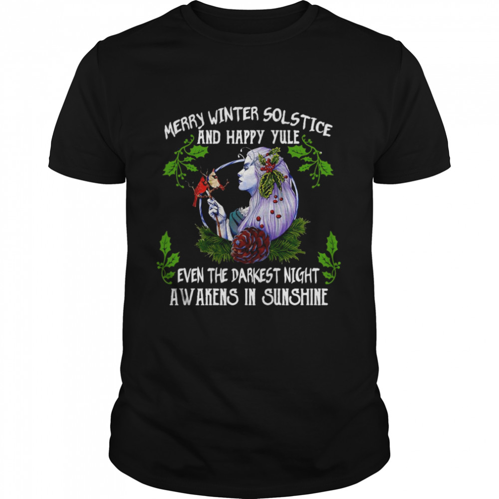 Girls Merry Winter Solstice And Happy Yule Even The Darkest Night Awakens In Sunshine Shirt