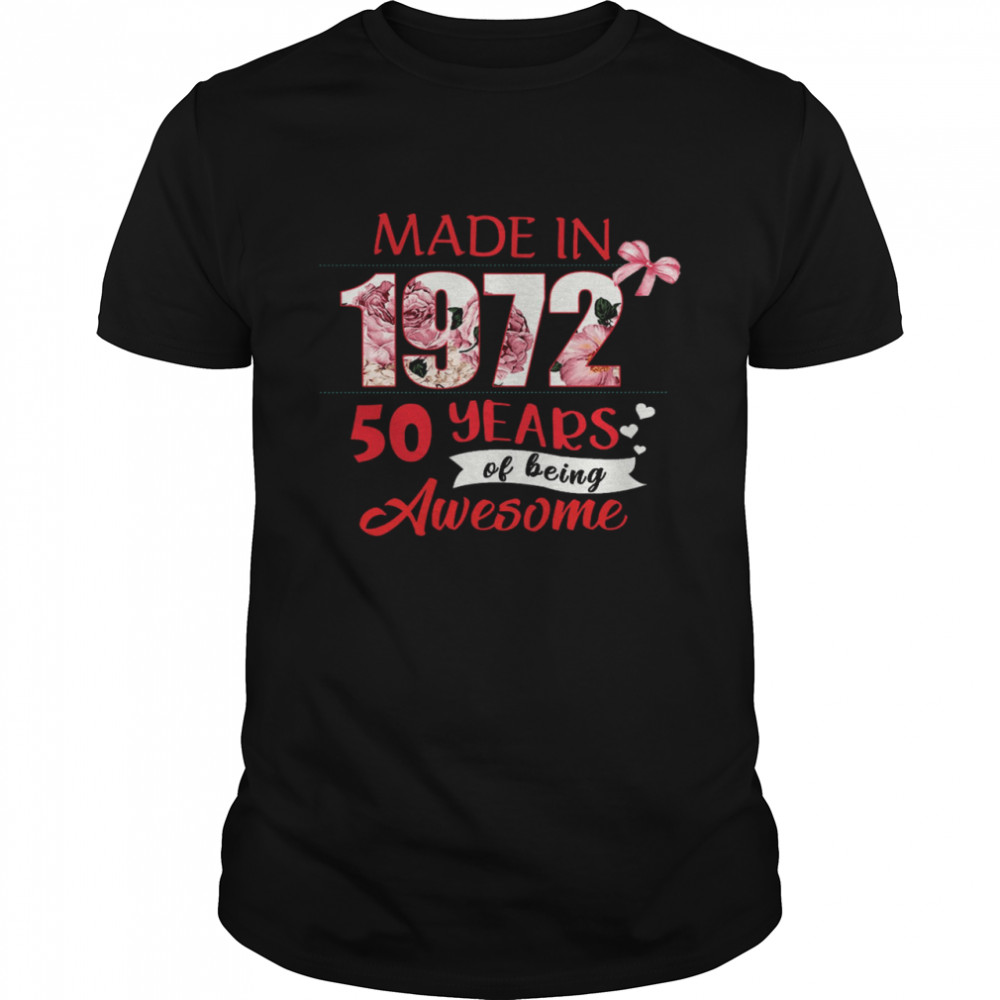 Made In 1972 50 Years Of Being Awesome Shirt