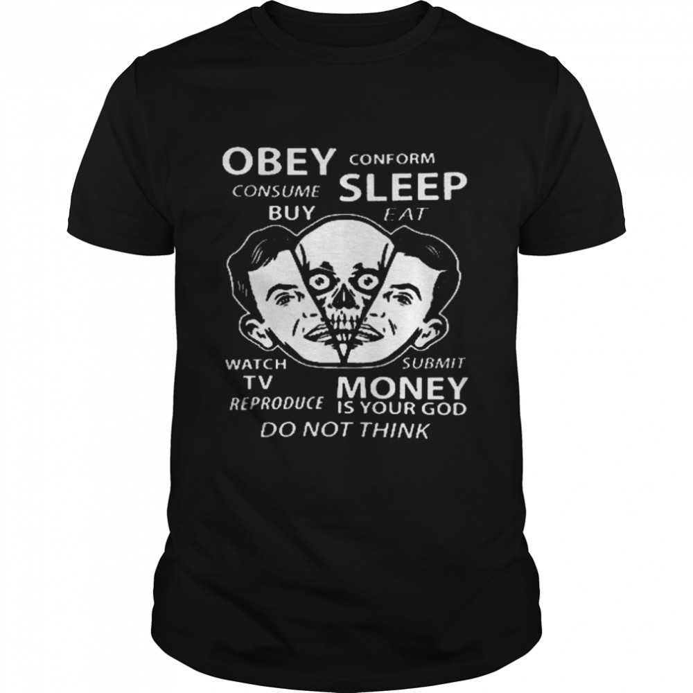 Obey consume buy conform sleep eat watch tv submit money shirt