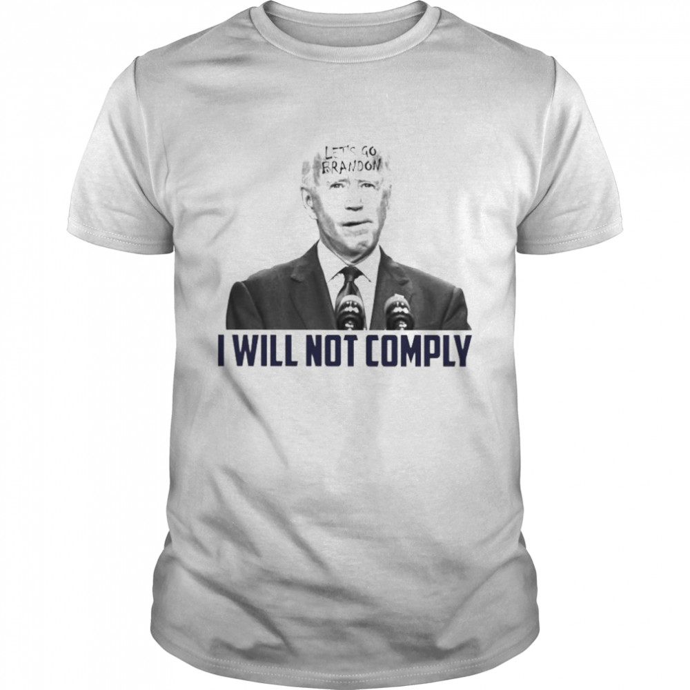 Top biden let’s go Brandon I will not comply shirt