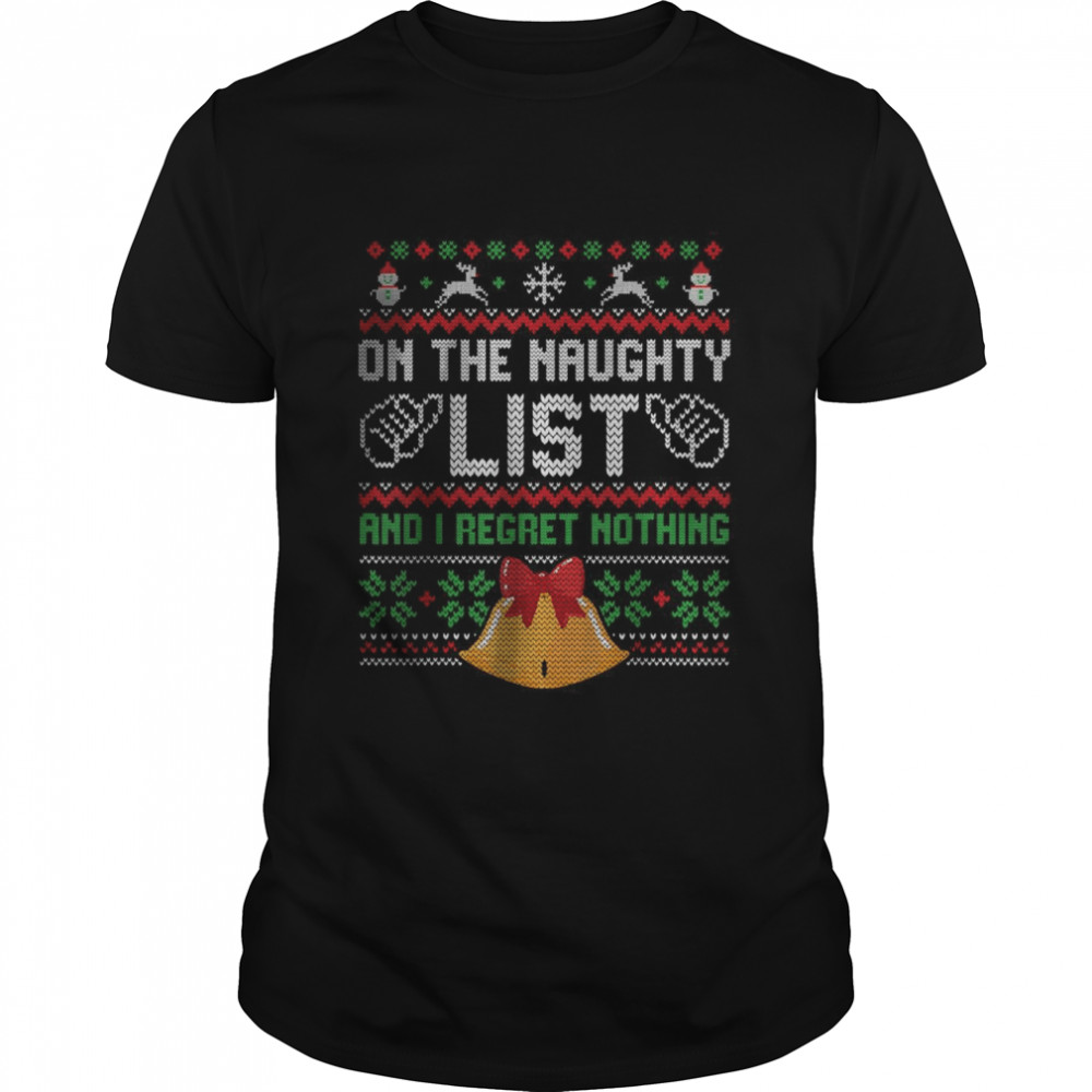 Ugly On The Naughty List I Regret Nothing T-Shirt