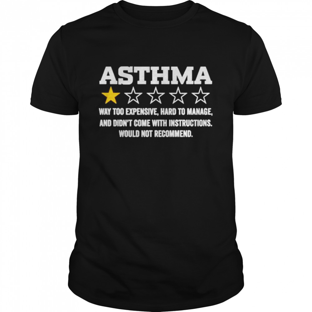 Asthma way too expensive hard to manage 2021 shirt