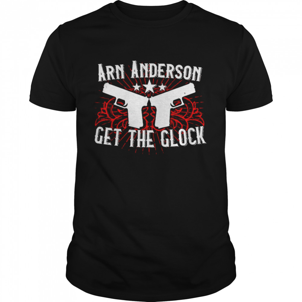 Awesome gun arn anderson get the glock shirt