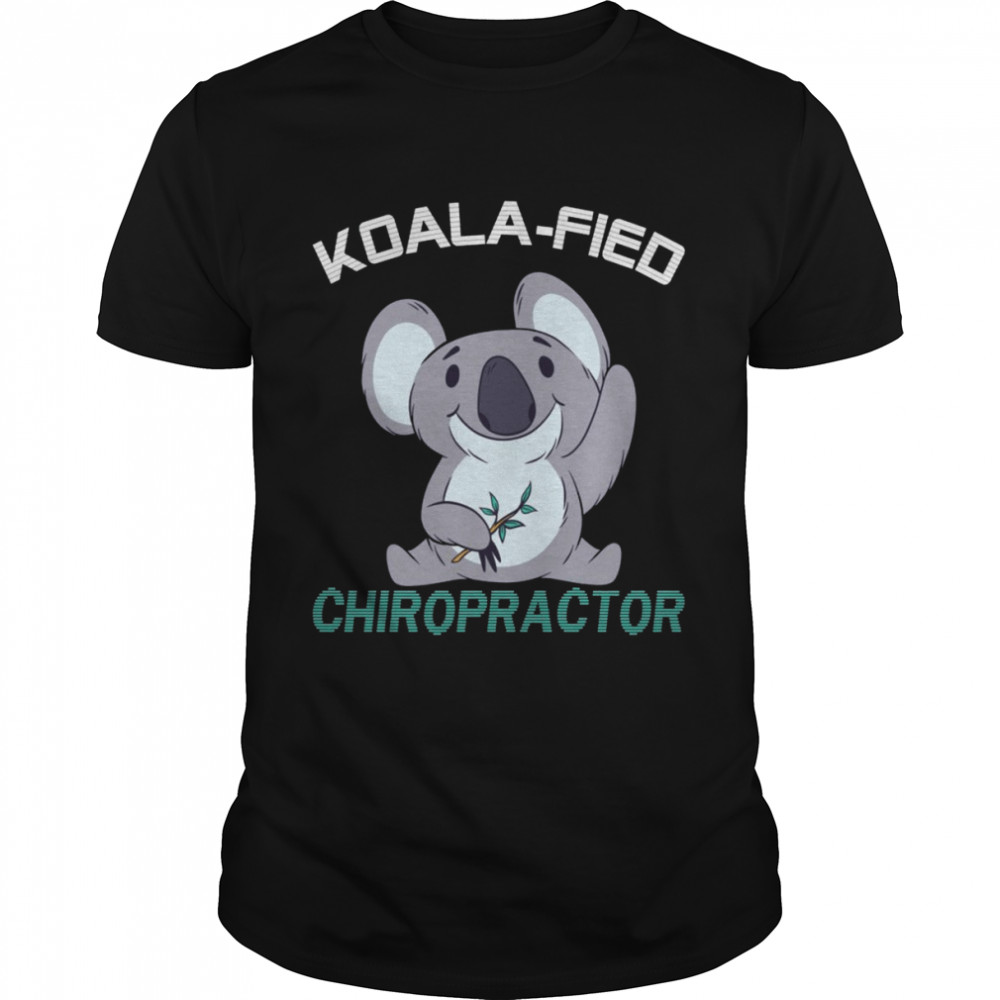 Chiropractor Koalafied Qualified Chiropractic Shirt