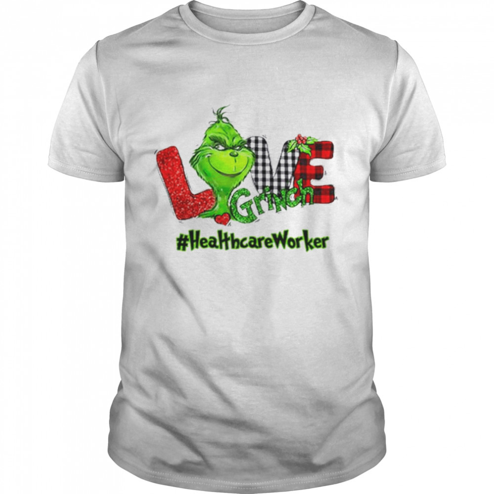 Grinch love #Healthcarewoker Christmas shirt