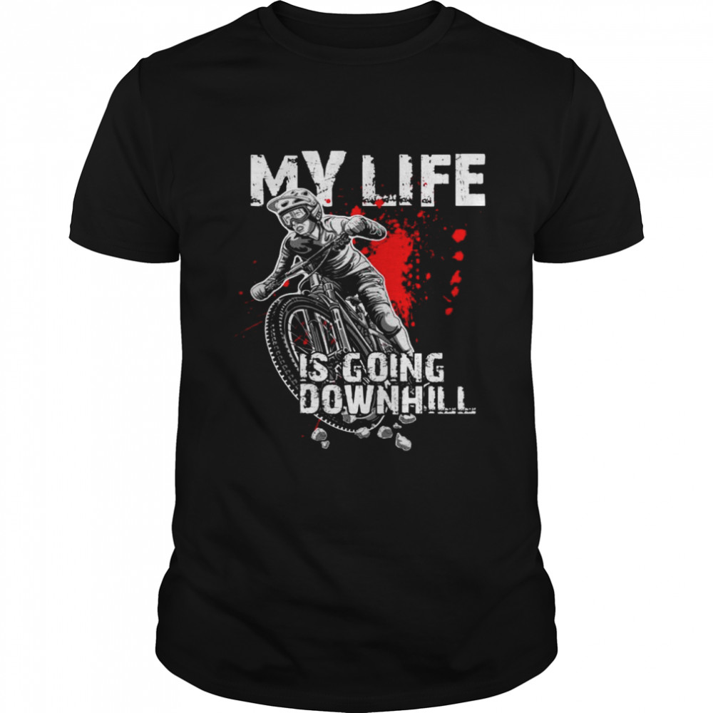 My life is going downhill Cycling fans mountain bike Shirt