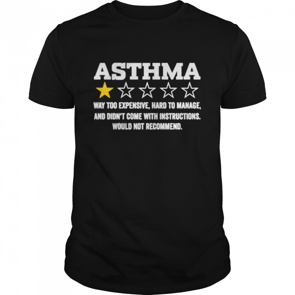 Official Asthma way too expensive hard to manage 2021 tshirt