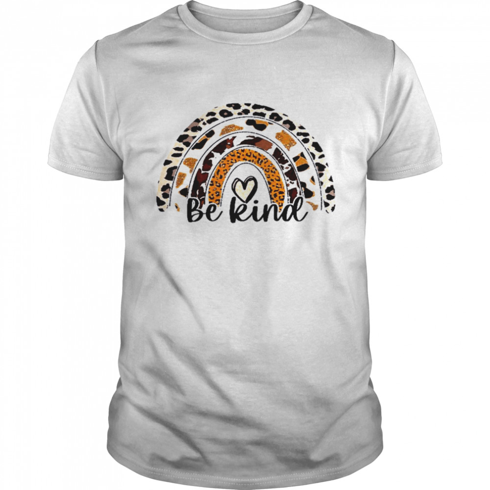 Rainbow Leopard Be Kind Shirt