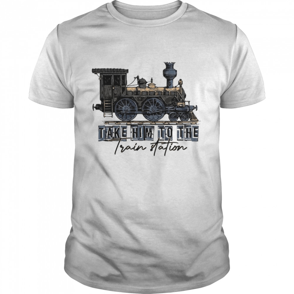 Take Him To The Train Station T-Shirt