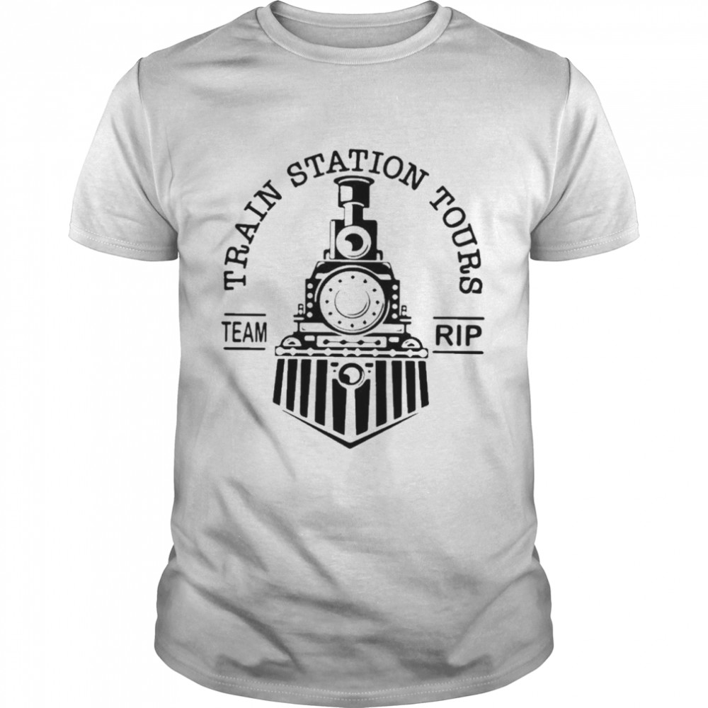 Train Station Tours Team RIP Shirt