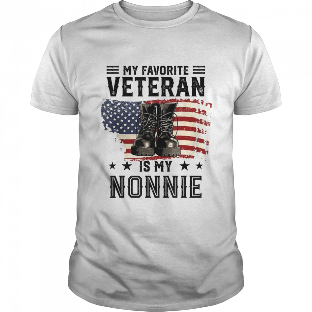 Veterans Day My Favorite Veteran Is My Nonnie T-Shirt