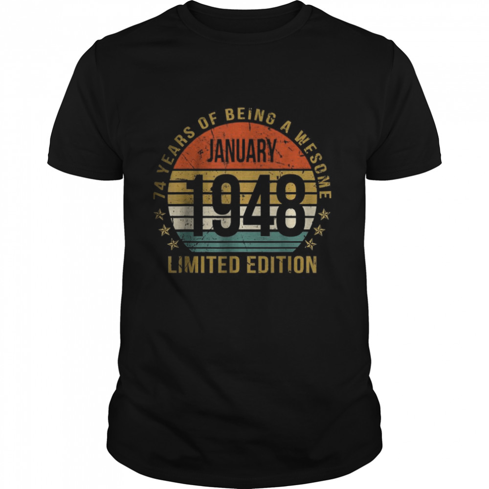74 Year Old Gift January 1948 Limited Edition T-Shirt