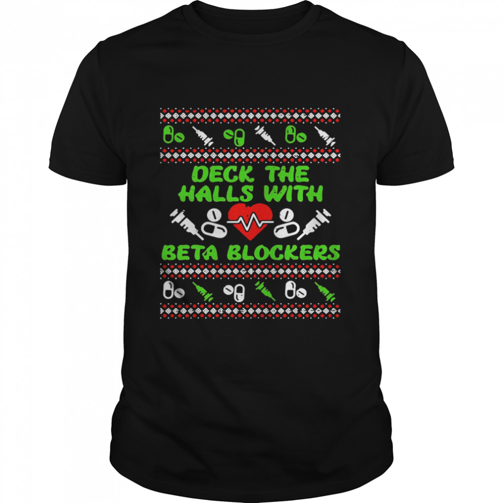 Deck Halls With Beta Blockers Funny Nurse Christmas Xmas Pjs Sweater Shirt