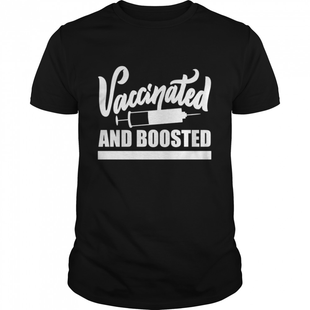 Fully Vaccinated and Boosted Pro vaccine Shirt