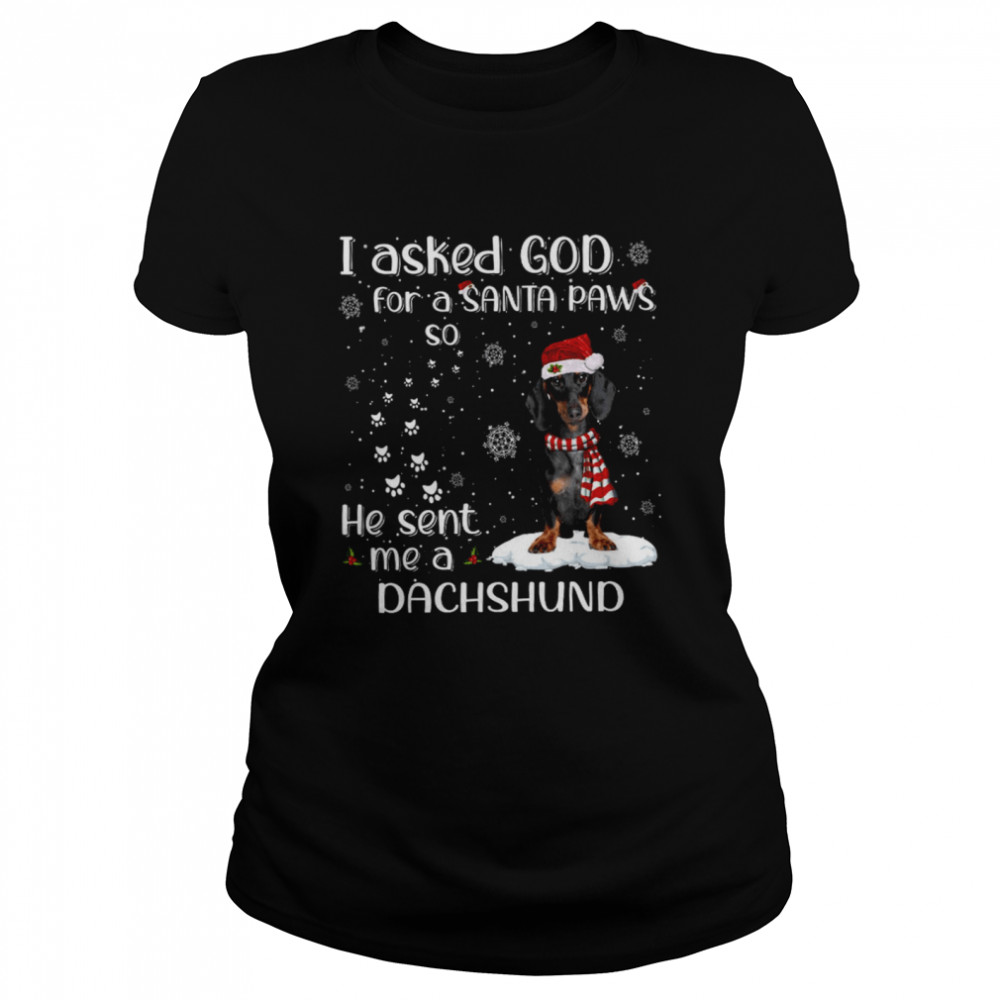 I Asked God For A Santa Paws So He Sent Me A Dachshund  Classic Women's T-shirt