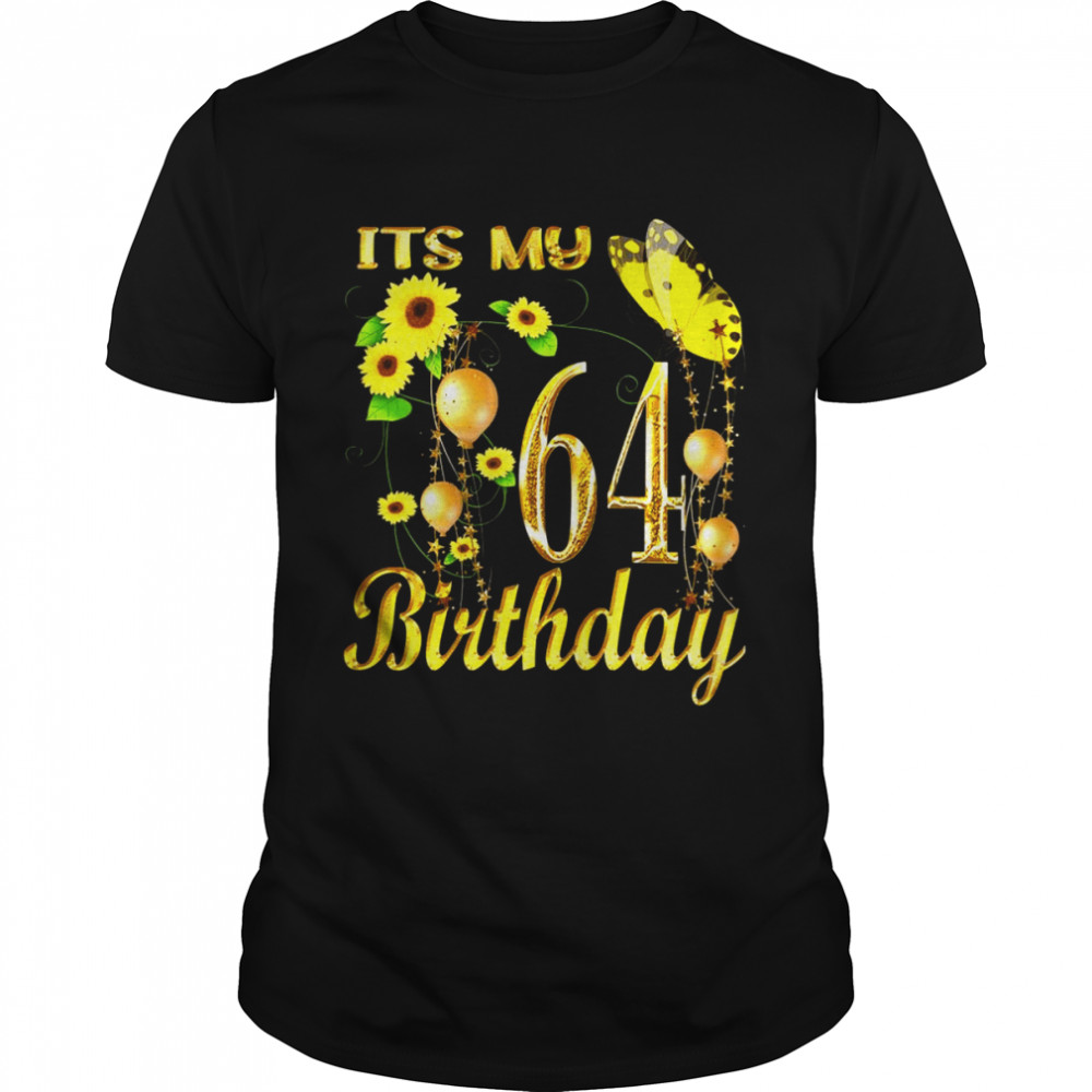 Its My 64th Birthday 64 Year Old Girl Sunflower Butterfly Shirt