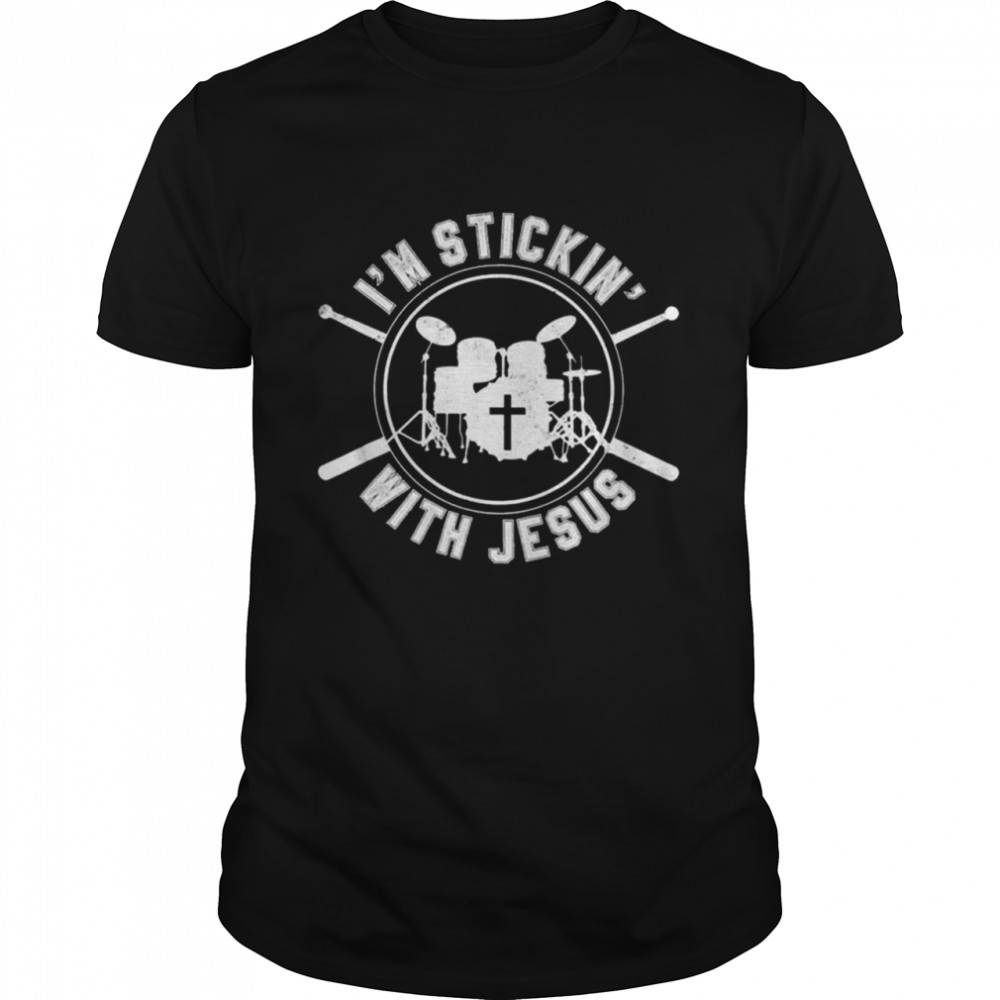 Official Drums I’m Stickin’ With Jesus 2021 Shirt