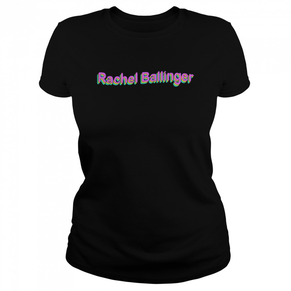 Rachel ballinger shirt Classic Women's T-shirt