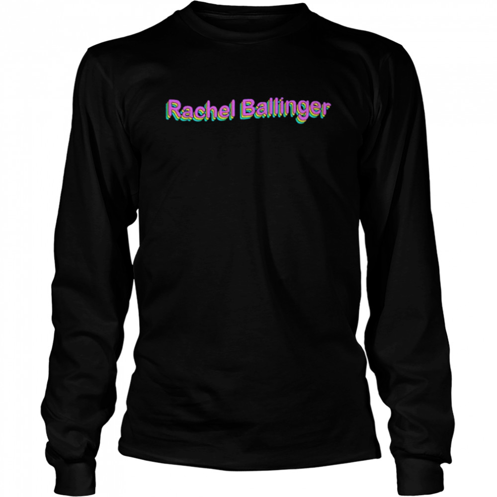 Rachel ballinger shirt Long Sleeved T-shirt