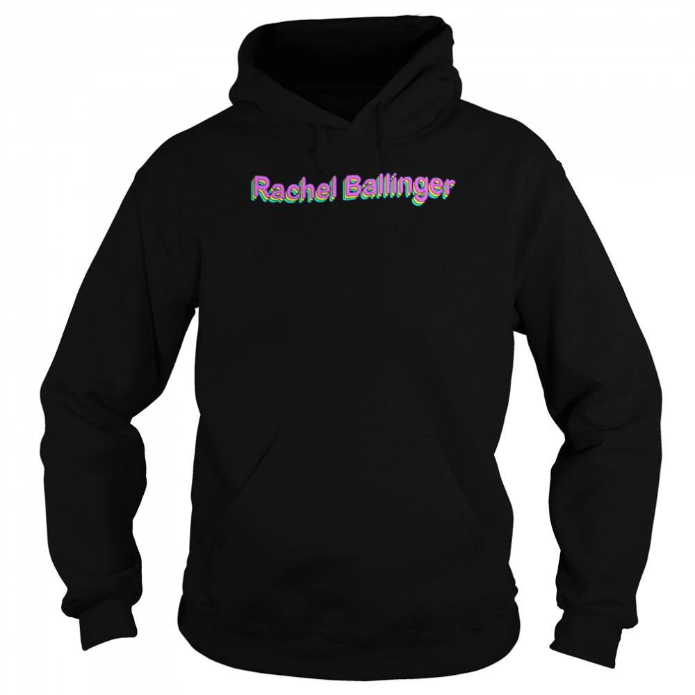 Rachel ballinger shirt Unisex Hoodie