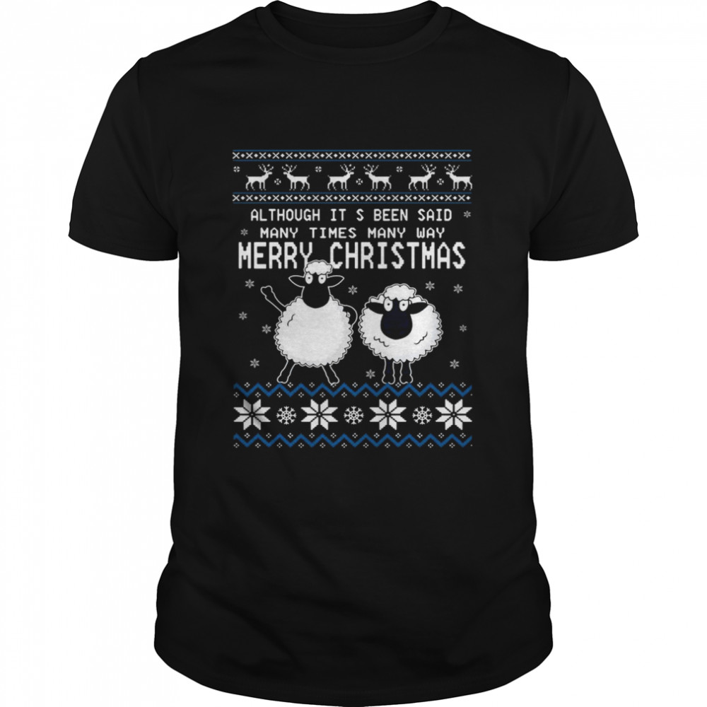 Sheep although it’s been said many times many way Merry Christmas Ugly shirt