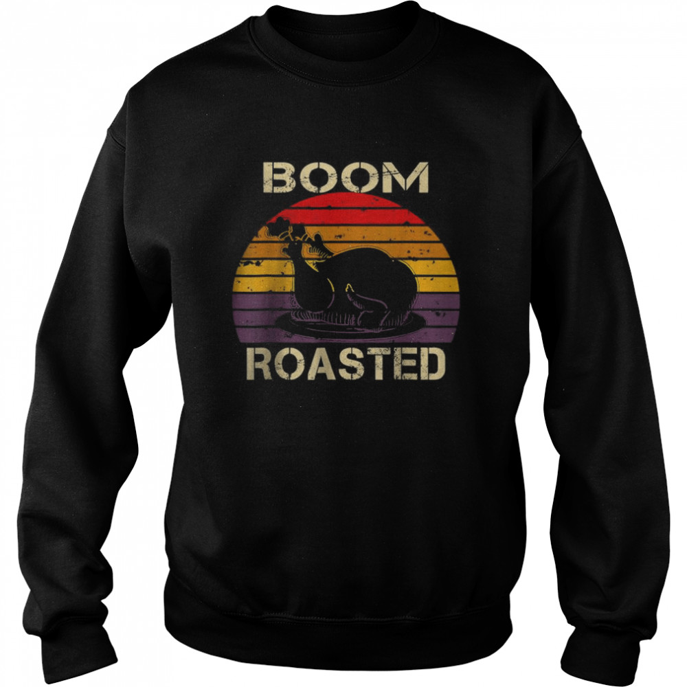 Vintage Boom Roasted Chicken Funny Thanksgiving 2021 Turkey  Unisex Sweatshirt
