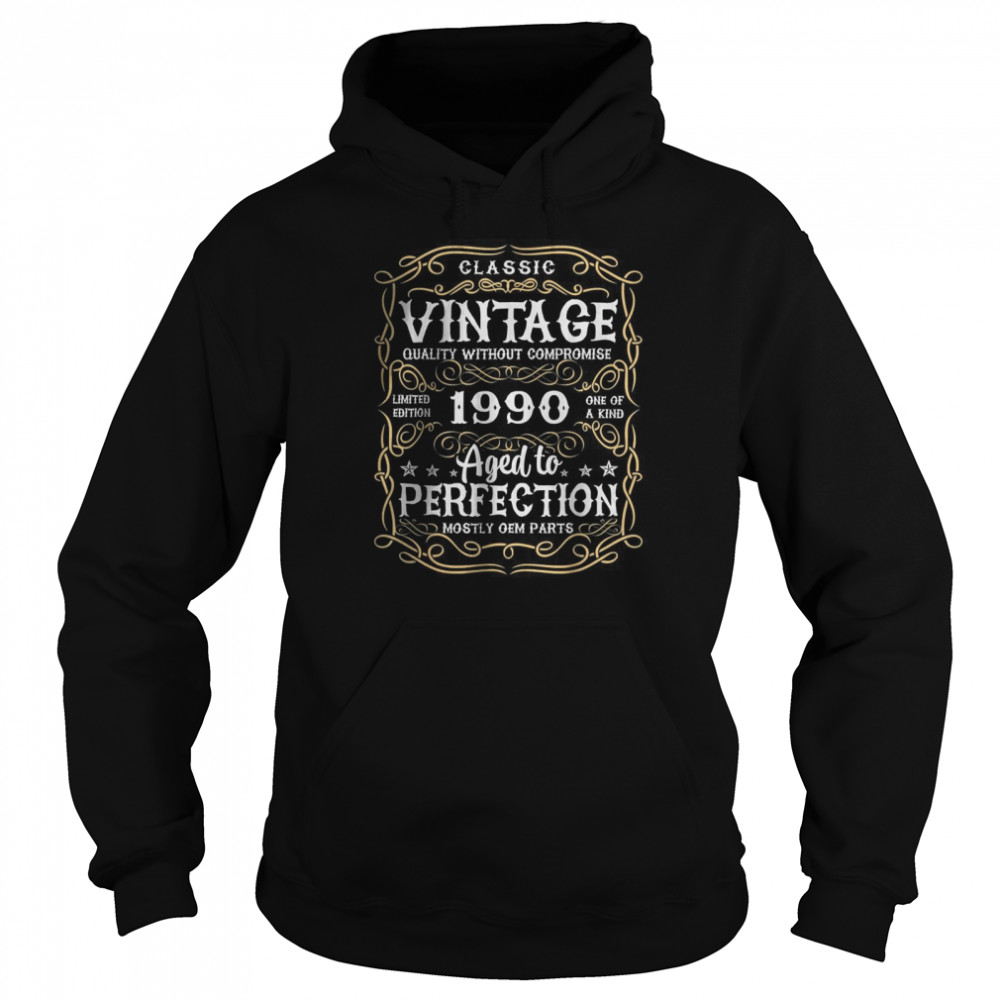 Vintage quality without compromise 1990 aged to perfection T- Unisex Hoodie