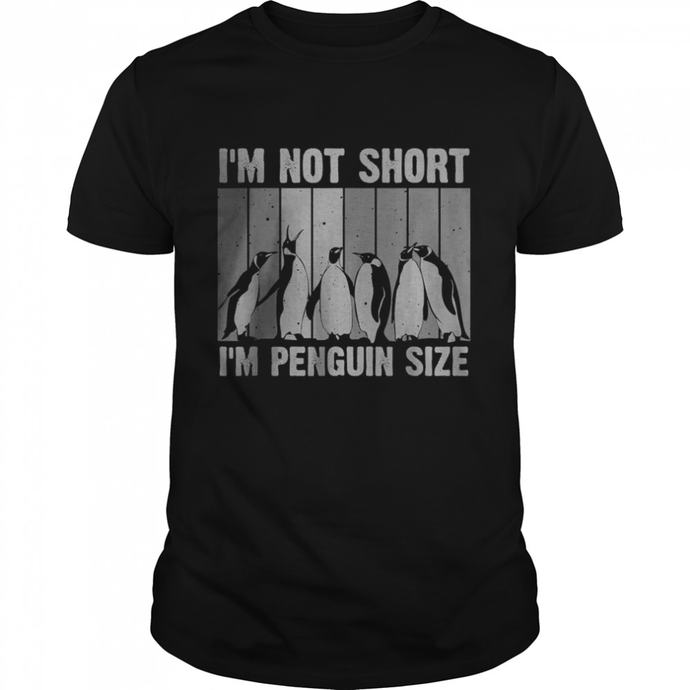 I’m not short i’m penguin size T-Shirt