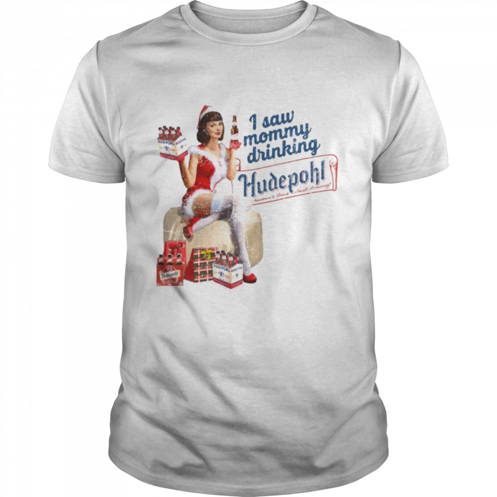 Isaw mommy drinking Hudepohl Xmas shirt