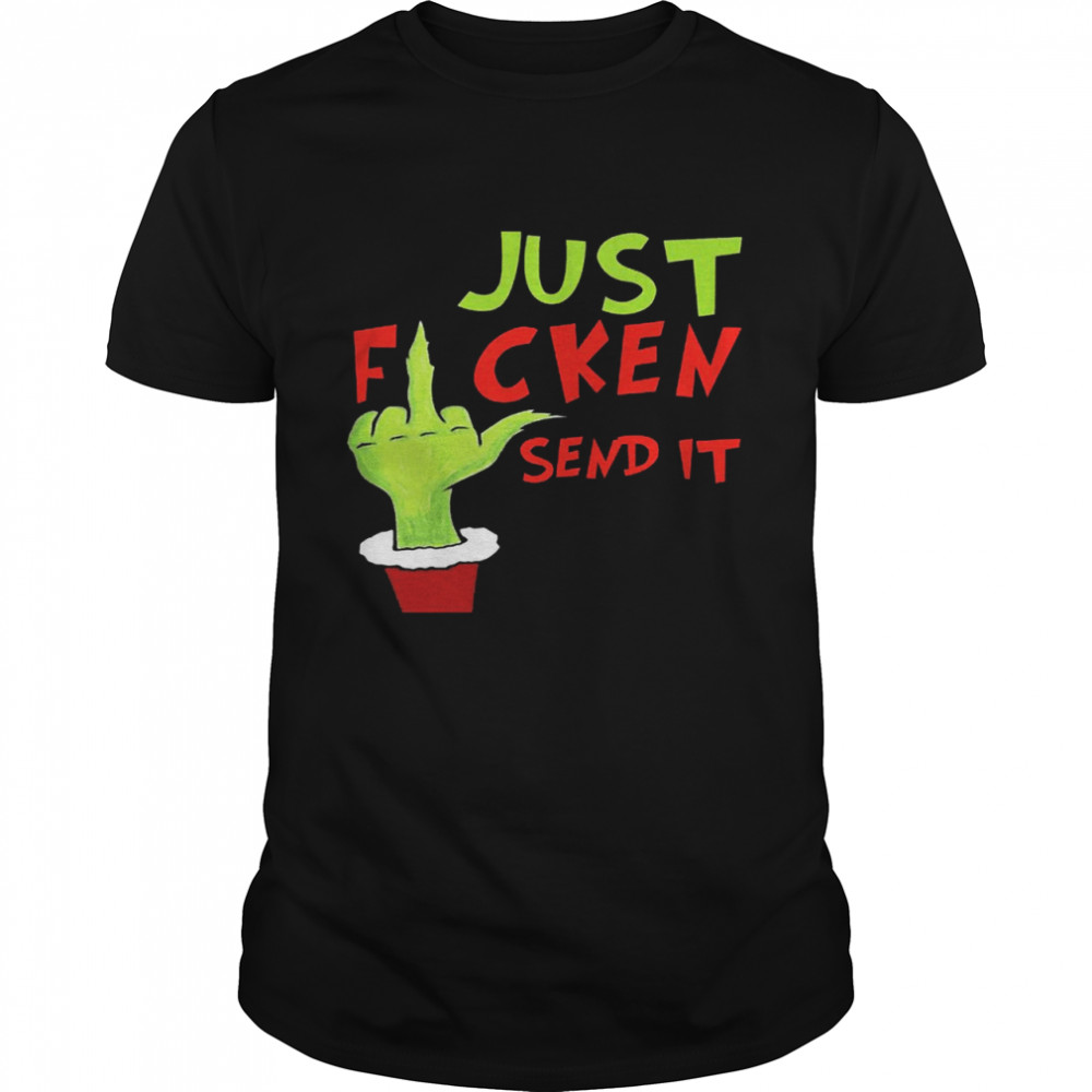 Just ficken send it shirt