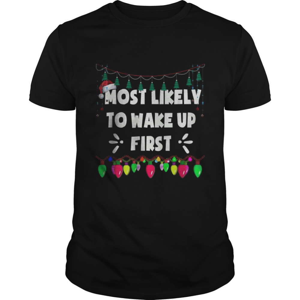 Most Likely To Wake up First Matching Christmas T-Shirt