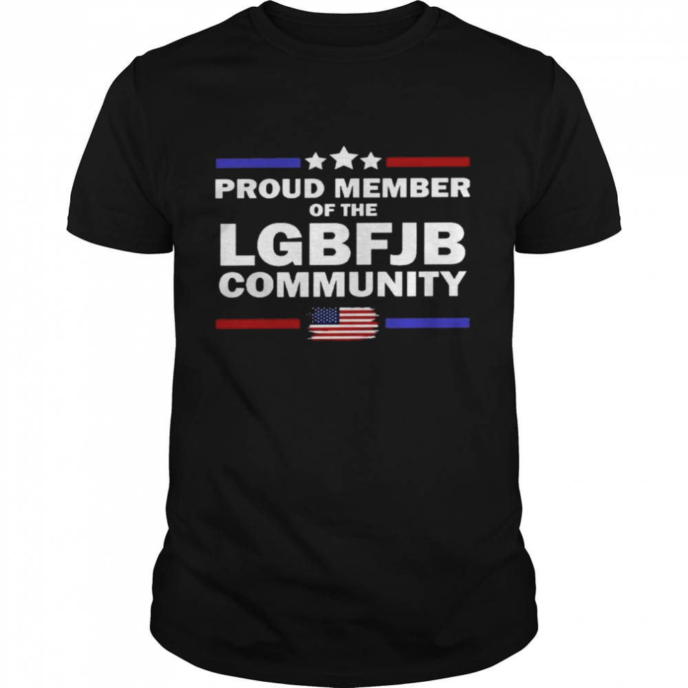 Proud member of the lgbfjb community shirt