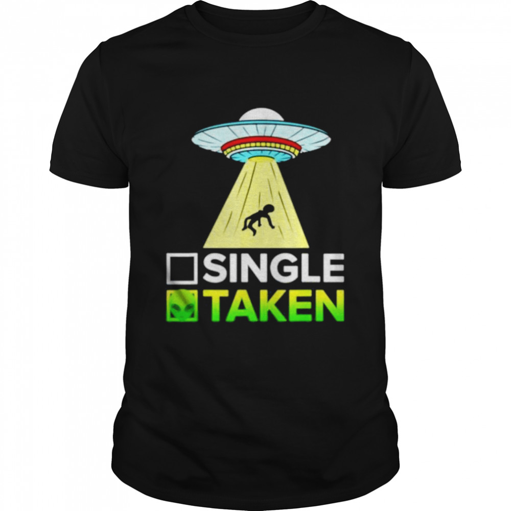 Single or Taken Alien Valentines Day shirt