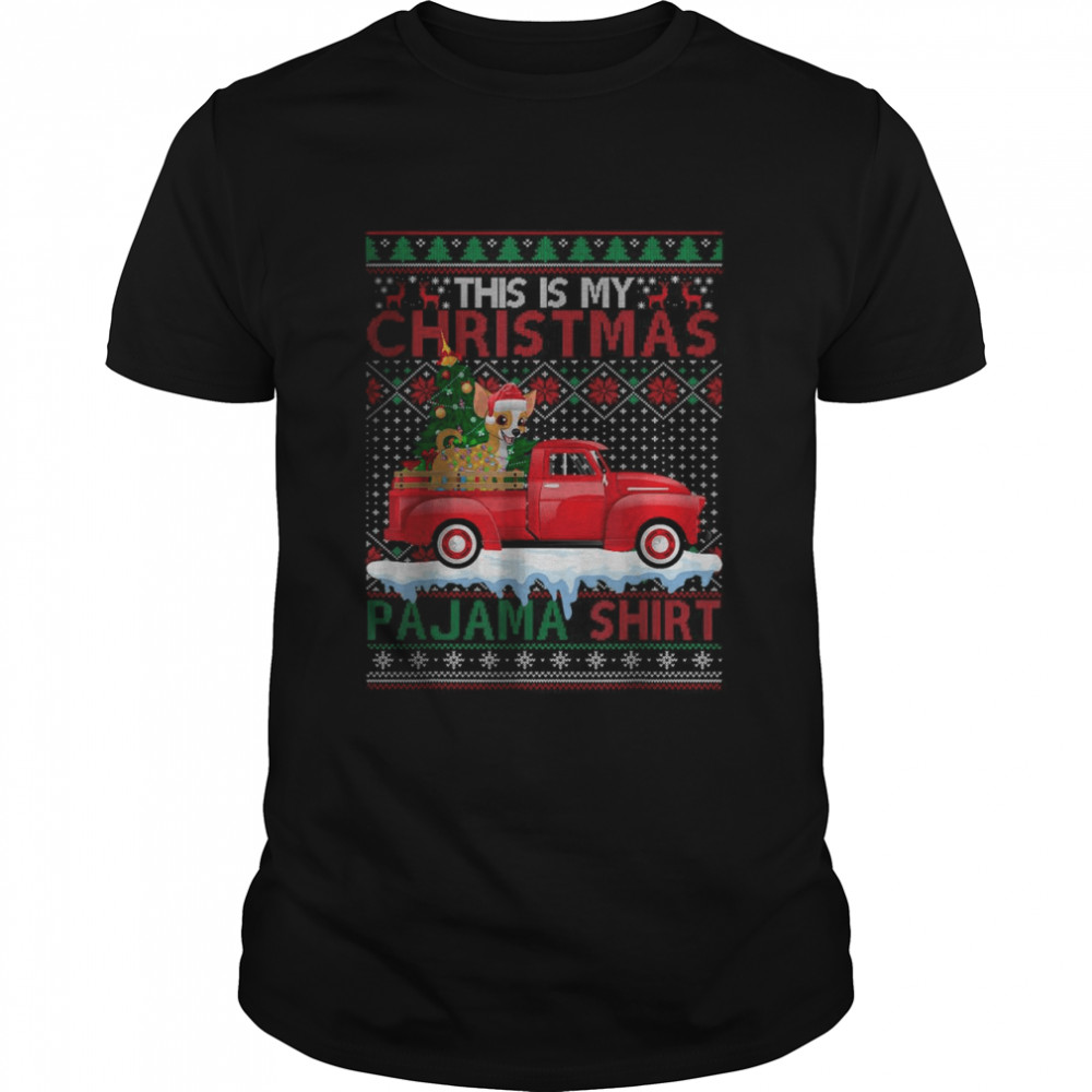 This Is My Christmas Pajama Chihuahua Dog Ugly Xmas Sweater T-Shirt