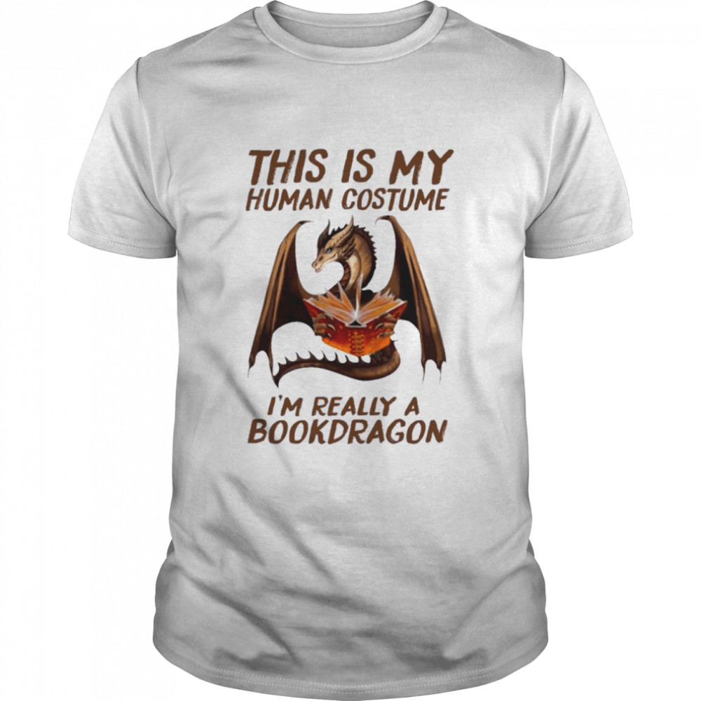 This Is My Human Costume I’m Really A Book Dragon Shirt