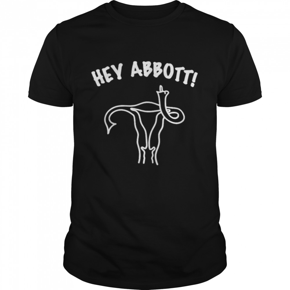 Uterus flip off hey Abbott shirt