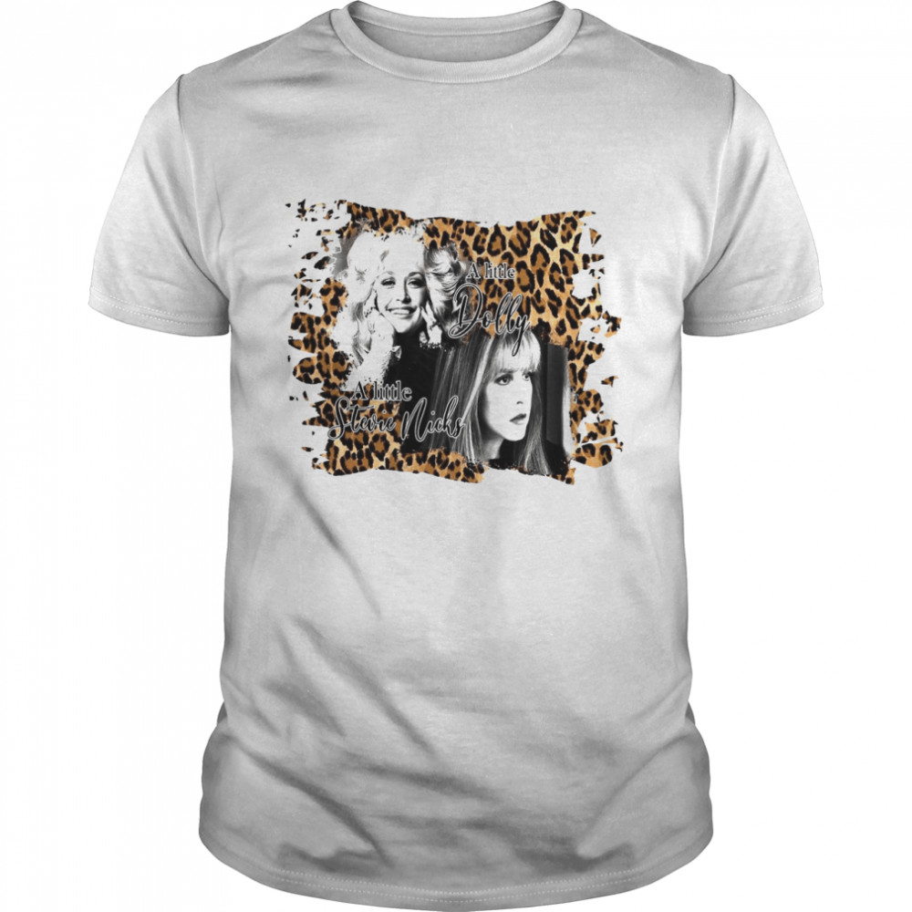 A Little Dolly A Little Stevie Nicks Dolly Parton Shirt