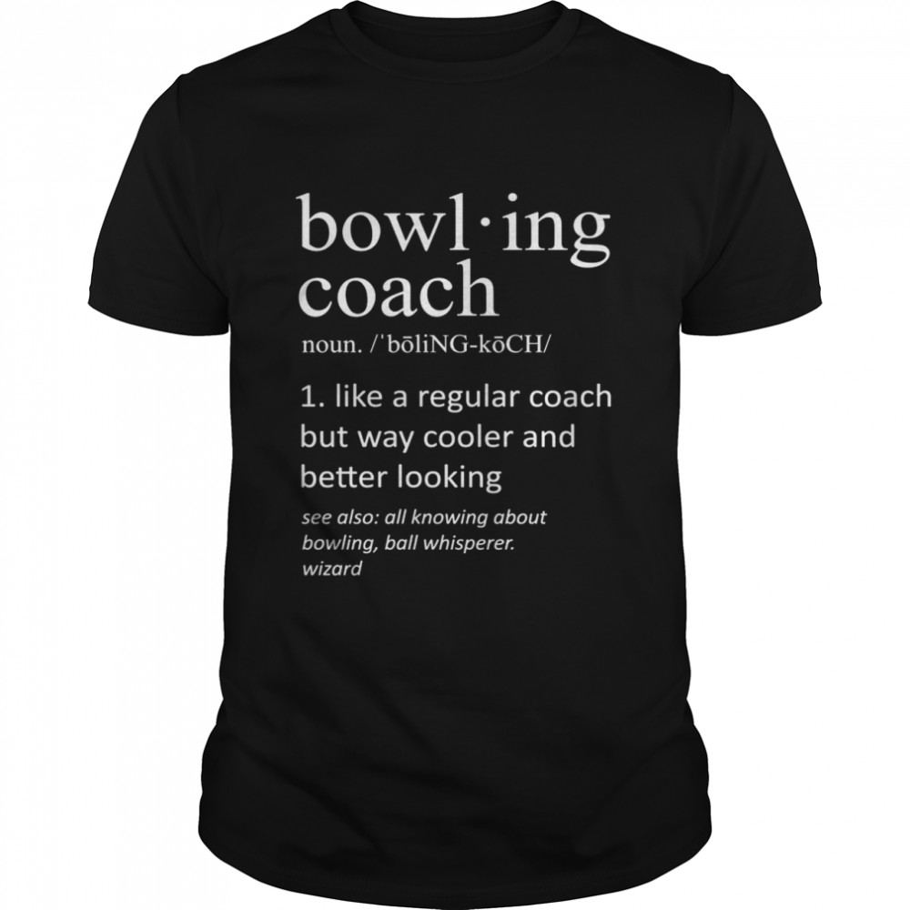 Bowling Coach Definition Bowling Trainer Shirt